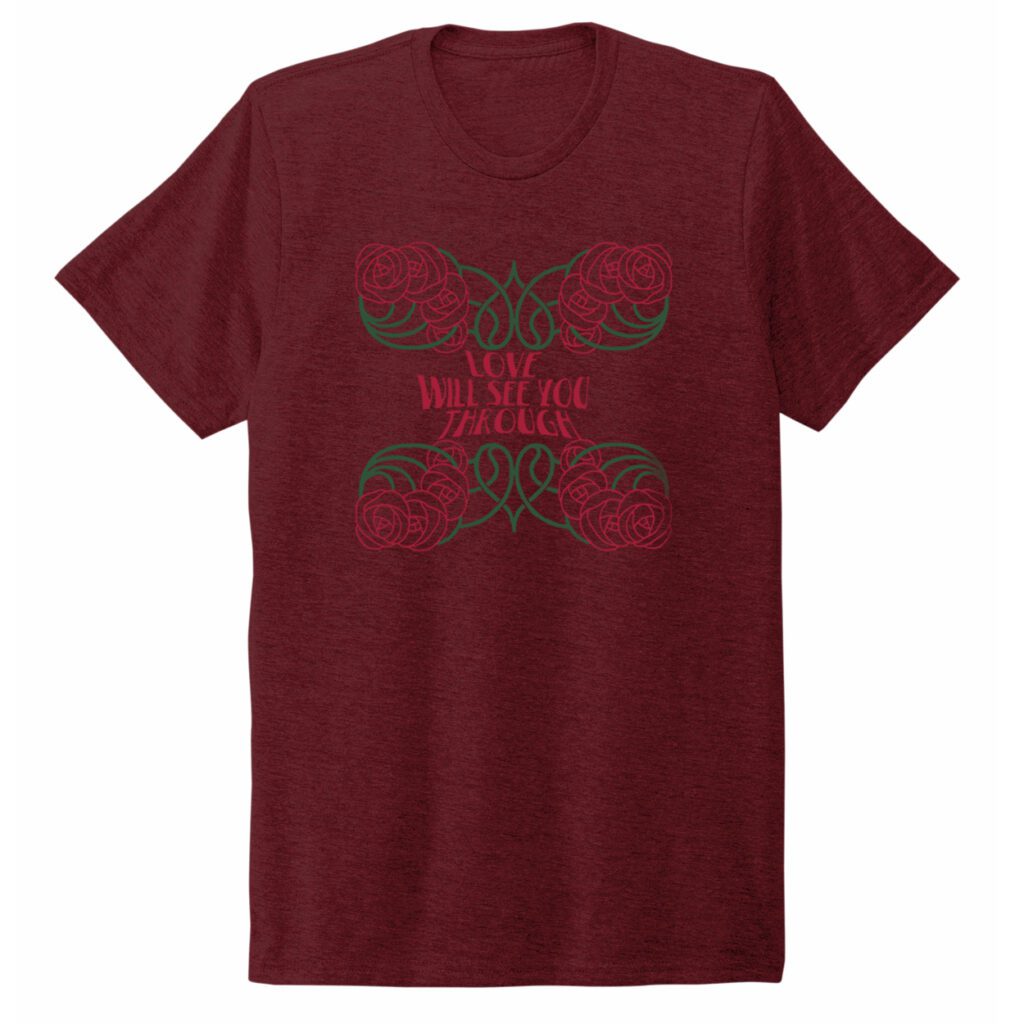 Love will see you through tee